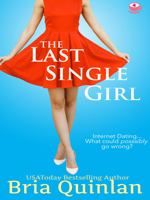 Title details for The Last Single Girl by Bria Quinlan - Available